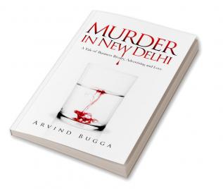 Murder in New Delhi :A tale of business rivalryadvertising and love