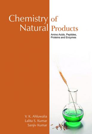 Chemistry Of Natural Products:Amino Acids,Peptides, Proteins And Enzymes