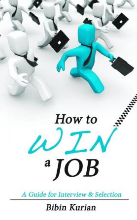 HOW TO WIN A JOBA guide for Interview & Selection