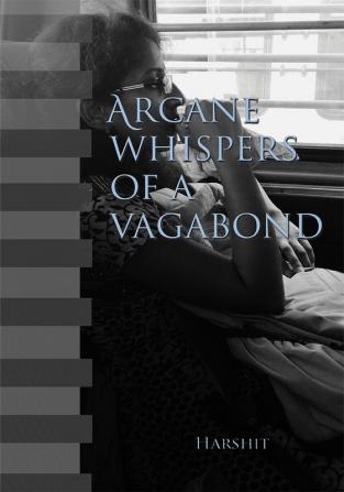 ARCANE WHISPERS OF A VAGABOND