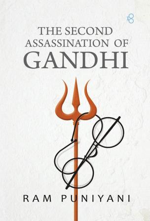 THE SECOND ASSASSINATION OF GANDHI