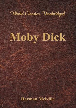 Moby Dick (World Classics Unabridged)