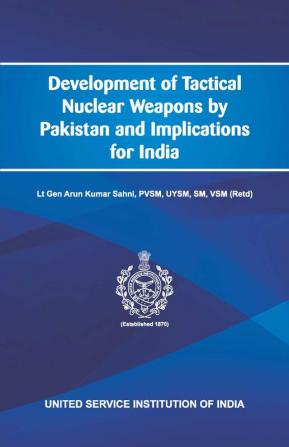 Development of Tactical Nuclear Weapons by Pakistan and Implications for India