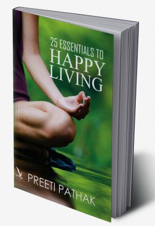 25 Essentials To Happy Living