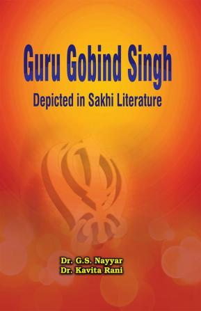 Guru Gobind Singh-(Depicted in Sakhi Literature)