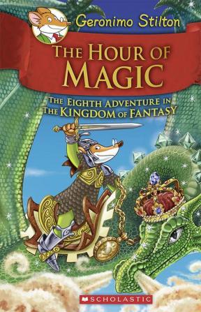 Geronimo Stilton and the Kingdom of Fantasy #8 - The Hour of Magic