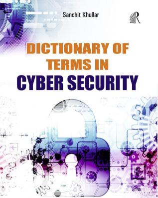 Dictionary of terms in Cyber Security