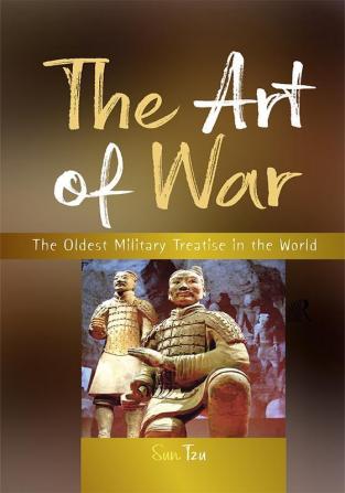 The Art of War: The Oldest Military Treatise in the World