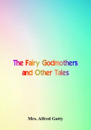 The Fairy Godmothers and Other Tales