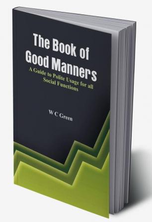 The Book of Good Manners- A Guide to Polite Usage for all Social Functions