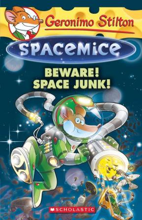 Geronimo Stilton Spacemice #7: Beware! Space Junk!