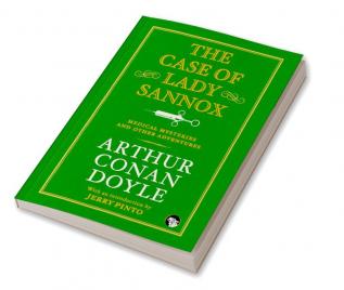 The Case of Lady Sannox: Medical Mysteries and Other Adventu