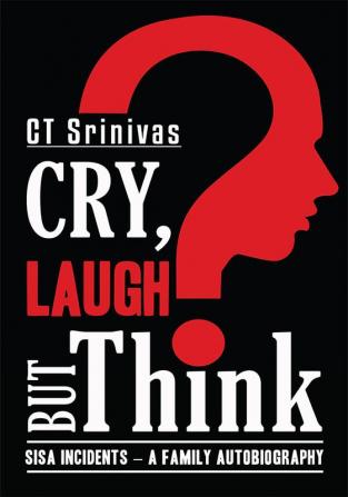 Cry Laugh but Think:SISA Incidents ‚Äì A Family Autobiography