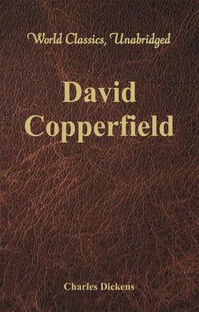 David Copperfield (World Classics Unabridged)