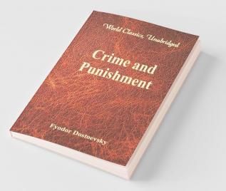 Crime And Punishment (World Classics Unabridged)