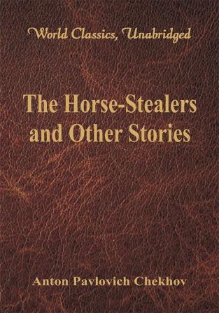 The Horse-Stealers and Other Stories (World Classics Unabridged)