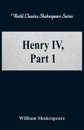 Henry IV Part 1 (World Classics Shakespeare Series)