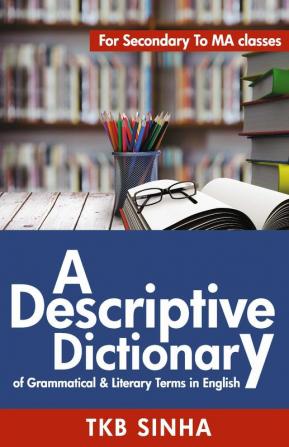 A Descriptive Dictionary of Grammatical & Literary Terms in English