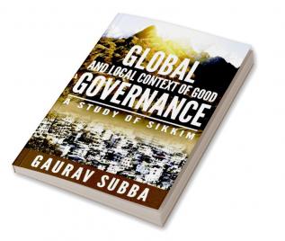 Global and Local Context of Good Governance : A Study of Sikkim