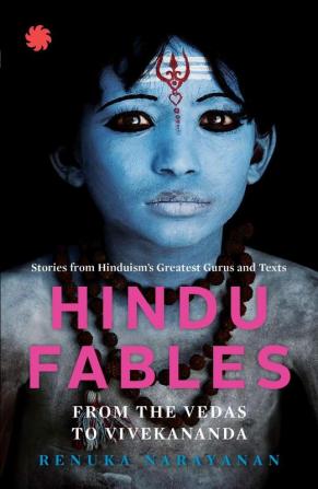 HINDU FABLES FROM THE VEDAS TO VIVEKANANDA