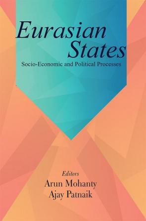 Eurasian States: SocioEconomic and Political Processes