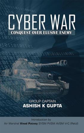 Cyber War: Conquest Over Elusive Enemy