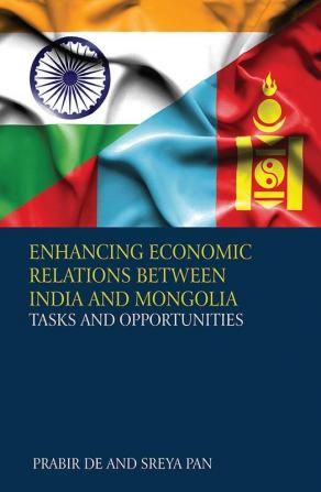 Enhancing Economic Relations Between India and Mongolia: Tasks and Opportunities