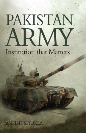 Pakistan Army: Institution that Matters