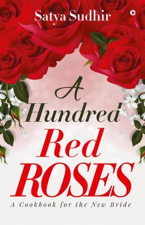 A Hundred Red Roses : A Cookbook for the New Bride