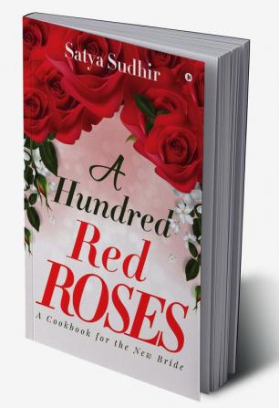 A Hundred Red Roses : A Cookbook for the New Bride