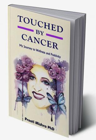 Touched By Cancer − My Journey to Wellness and Positivity