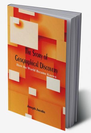 The Story of Geographical Discovery