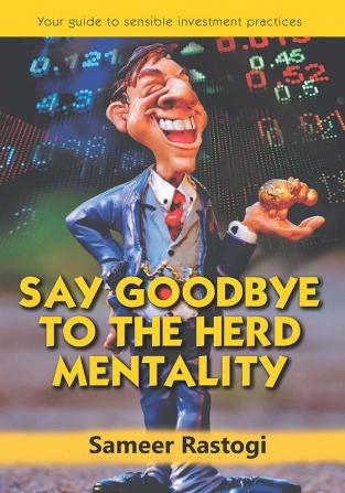 Say Goodbye To the Herd Mentality – your guide to sensible investment practices