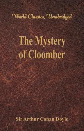 The Mystery of Cloomber (World Classics Unabridged)