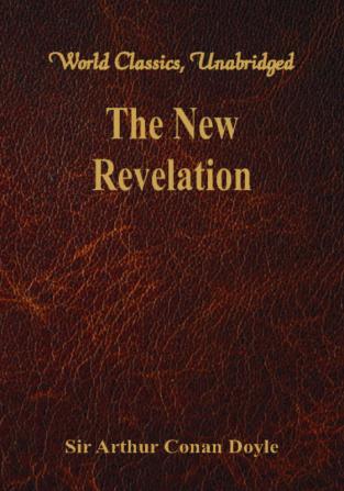 The New Revelation (World Classics Unabridged)