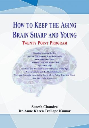 How to Keep the Aging Brain Sharp and Young? ….Twenty Point Program