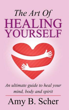 The Art Of Healing Yourself