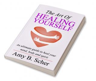 The Art Of Healing Yourself