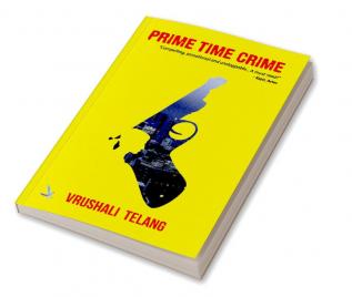 Prime Time Crime -An Intern Repoter A Sophisticated Gangstar & A Dirty Love Story