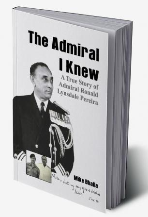 The Admiral I knew : A True Story of Admiral Ronald Lynsdale Pereira