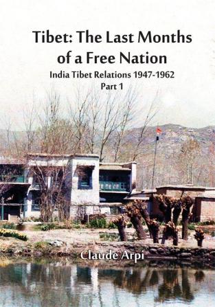 Tibet : The Last Months of a Free Nation India Tibet Relations (1947-1962) : Part 1