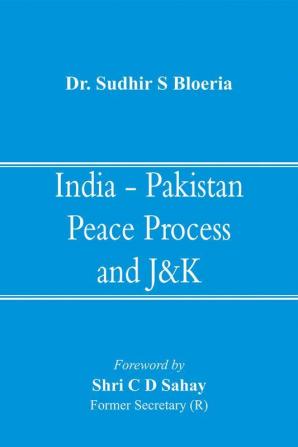 India - Pakistan Peace Process and J&K