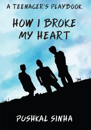 How I Broke My Heart