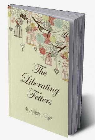 The Liberating Fetters