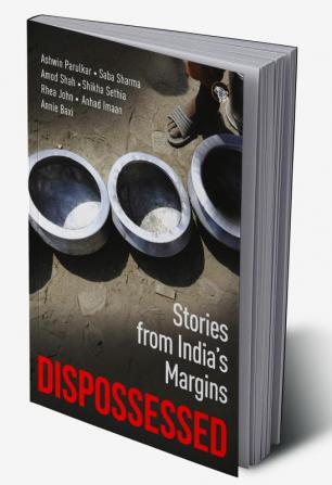 Dispossessed: Stories from Indias Margins