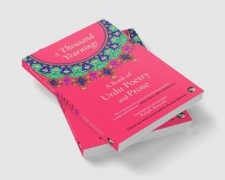 A Thousand Yearnings: A Book Of Urdu Poetry And Prose