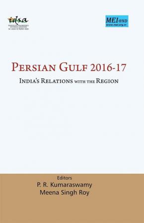 Persian Gulf 2016-17 : India`s Relations with The Region