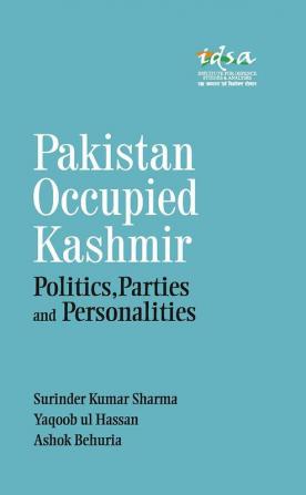 Pakistan Occupied Kashmir: Politics Parties and Personalities