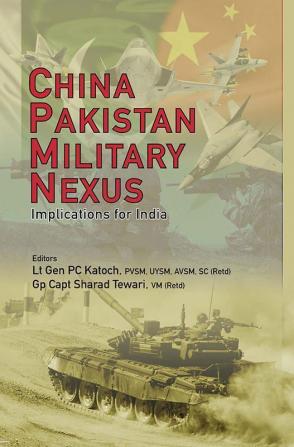 China Pakistan Military Nexus: Implications for India