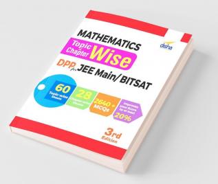 Mathematics Topic-wise & Chapter-wise Daily Practice Problem (DPP) Sheets for JEE Main/ BITSAT - 3rd Edition